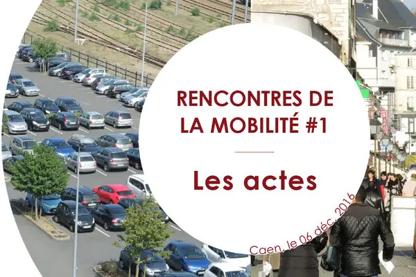 Rencontre de la mobilité #1- Caen, le 6 déc. 2016 : Les actes